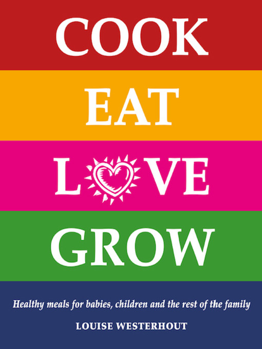 Title details for Cook Eat Love Grow by Louise Westerhout - Wait list